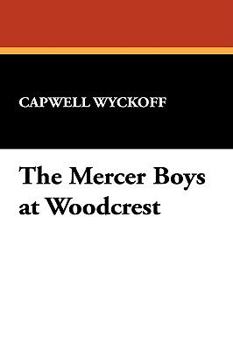 The Mercer Boys at Woodcrest (Book 2) - Book #2 of the Mercer Boys