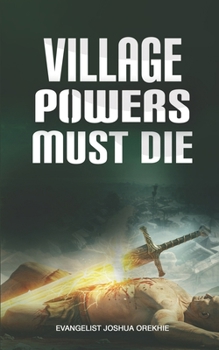 VILLAGE POWERS MUST DIE