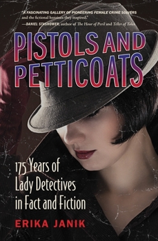 Paperback Pistols and Petticoats: 175 Years of Lady Detectives in Fact and Fiction Book