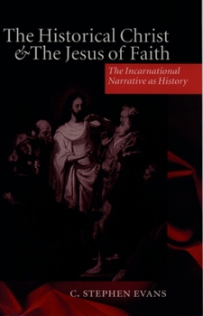 Paperback The Historical Christ & the Jesus of Faith ' the Incarnational Narrative as History ' Book