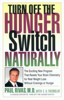 Paperback Turn Off the Hunger Switch Naturally: The Revolutionary New Program That Resets Your Brain Chemistry for Real Weight Loss Without Cravings or Hunger Book