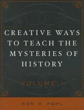 Paperback Creative Ways to Teach the Mysteries of History Book