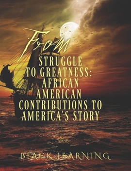 Paperback From Struggle to Greatness: African American Contributions to America's Story Book