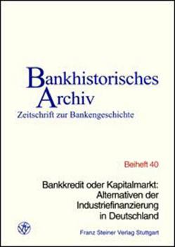 Bankkredit Oder Kapitalmarkt: Alternativen Der Industriefinanzierung in Deutschland: 24. Symposium Am 7. Juni 2001 Im Hause Der Ikb Deutsche Industrie