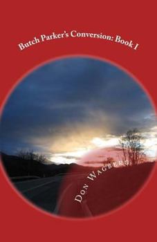 Paperback Butch Parker's Conversion: Book I Book