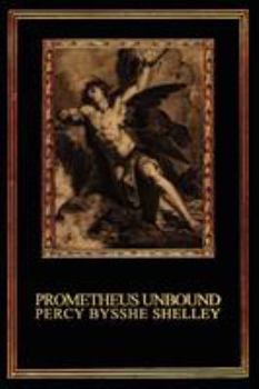 Paperback Prometheus Unbound: A Lyrical Drama in Four Acts Book