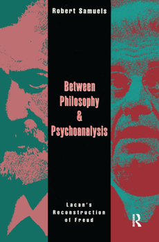 Hardcover Between Philosophy and Psychoanalysis: Lacan's Reconstruction of Freud Book