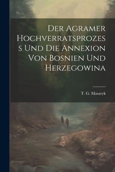 Der Agramer hochverratsprozess und die annexion von Bosnien und Herzegowina