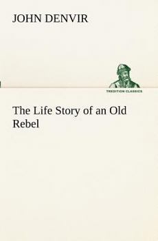 Paperback The Life Story of an Old Rebel Book