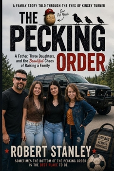 The Pecking Order: A Father, Three Daughters, and the Beautiful Chaos of Raising a Family