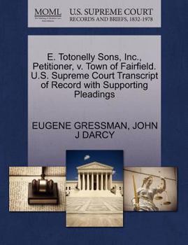 Paperback E. Totonelly Sons, Inc., Petitioner, V. Town of Fairfield. U.S. Supreme Court Transcript of Record with Supporting Pleadings Book