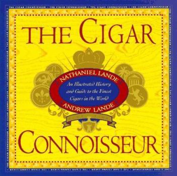 Hardcover The Cigar Connoisseur: An Illustrated History and Guide to the World's Finest Cigars Book