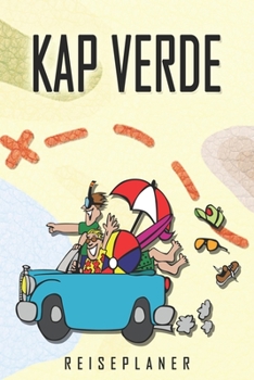 Kap Verde Reiseplaner: Reise- und Urlaubstagebuch für Kap Verde. Ein Logbuch mit wichtigen vorgefertigten Seiten und vielen freien Seiten für deine ... oder als Abschiedsgeschenk (German Edition)