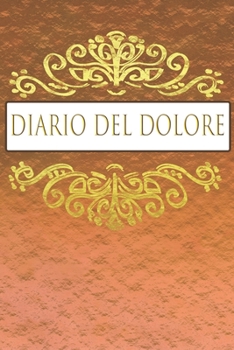 DIARIO DEL DOLORE: Il compagno contro il dolore come protocollo del dolore su pagine pronte per 90 giorni (Italian Edition)