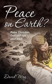 Paperback Peace on Earth?: Relax Christian, God still has your back. Book