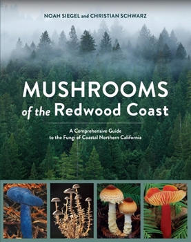 Paperback Mushrooms of the Redwood Coast: A Comprehensive Guide to the Fungi of Coastal Northern California Book