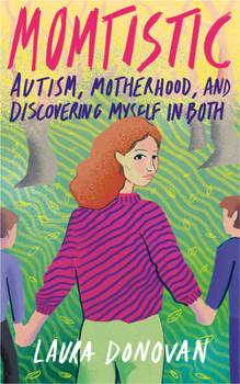 Paperback Momtistic: Autism, Motherhood, and Discovering Myself in Both Book