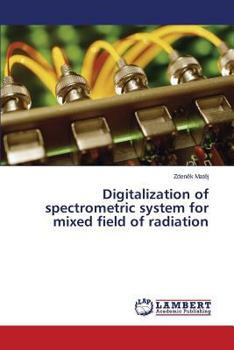 Paperback Digitalization of Spectrometric System for Mixed Field of Radiation Book