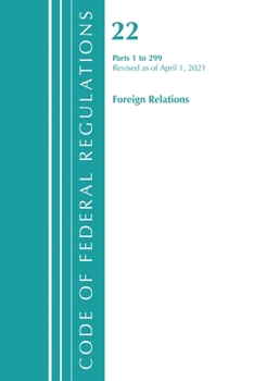 Paperback Code of Federal Regulations, Title 22 Foreign Relations 1-299, Revised as of April 1, 2021 Book