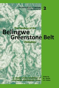 Hardcover The Geology of the Belingwe Greenstone Belt, Zimbabwe: A study of Archaean continental crust (Geological Society of Zimbabwe, Special Publications 2) Book