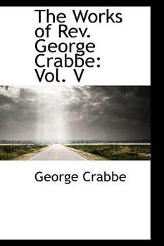 Paperback The Works of REV. George Crabbe: Vol. V Book