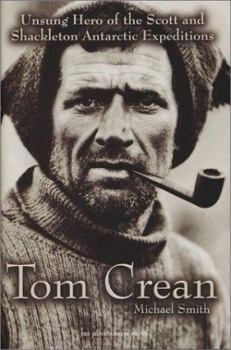 Tom Crean: Unsung Hero of the Scott and Shackleton Antarctic Expeditions