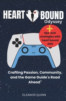 Paperback Heartbound Odyssey: : Crafting Passion, Community, and the Game Guide's Road Ahead Book