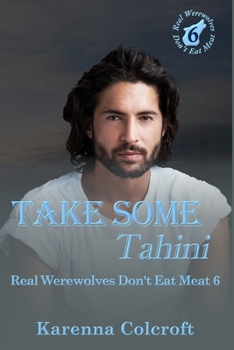 Paperback Take Some Tahini: Real Werewolves Don't Eat Meat 6 Book