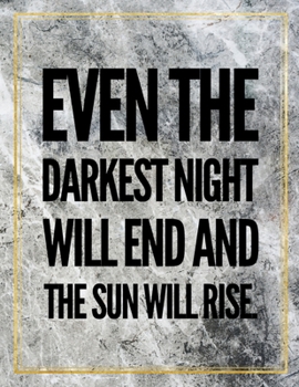 Even the darkest night will end and the sun will rise.: College Ruled Marble Design 100 Pages Large Size 8.5" X 11" Inches Matte Notebook