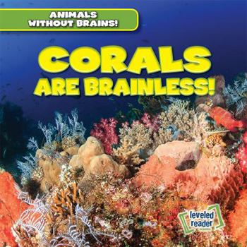 Library Binding Corals Are Brainless! Book