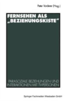 Paperback Fernsehen ALS "Beziehungskiste": Parasoziale Beziehungen Und Interaktionen Mit Tv-Personen [German] Book
