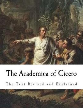 Paperback The Academica of Cicero: The Text Revised and Explained Book