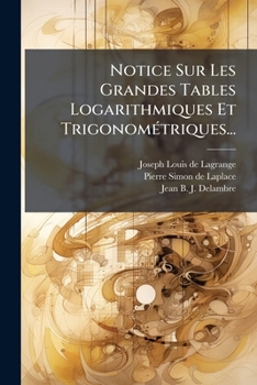 Paperback Notice Sur Les Grandes Tables Logarithmiques Et Trigonométriques... [French] Book