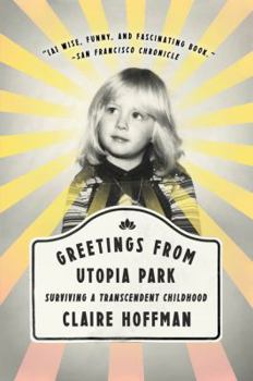 Paperback Greetings from Utopia Park: Surviving a Transcendent Childhood Book