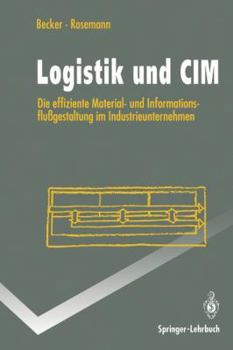 Paperback Logistik Und CIM: Die Effiziente Material- Und Informationsflußgestaltung Im Industrieunternehmen [German] Book