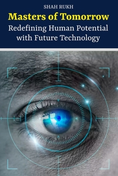 Paperback Masters of Tomorrow: Redefining Human Potential with Future Technology Book