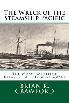 Paperback The Wreck of the Steamship Pacific: The Worst Maritime Disaster of the West Coast Book