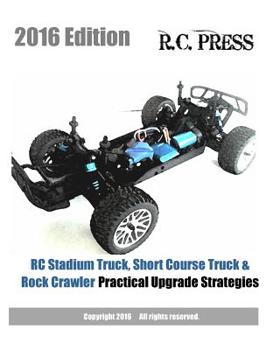 Paperback RC Stadium Truck, Short Course Truck & Rock Crawler Practical Upgrade Strategies 2016 Edition Book