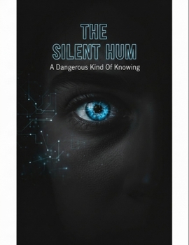 Paperback The Silent Hum: A Dangerous Kind Of Knowing Book