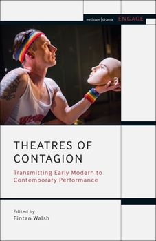 Paperback Theatres of Contagion: Transmitting Early Modern to Contemporary Performance Book