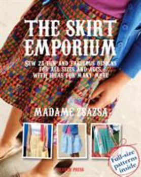 Paperback The Skirt Emporium: Sew 25 Fun and Fabulous Designs for All Sizes and Ages, with Ideas for Many More Book