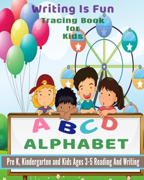 Paperback Writing Is Fun Tracing Book for Kids: Alphabet Tracing, Letter Tracing Book, Handwriting Practice, Uppercase & Lowercase Letter Writing Practice for K Book