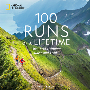 Hardcover 100 Runs of a Lifetime: The World's Ultimate Races and Trails Book