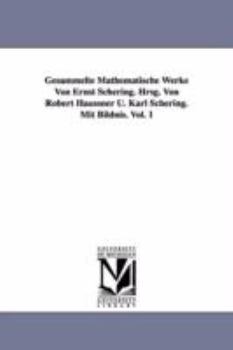 Paperback Gesammelte Mathematische Werke Von Ernst Schering. Hrsg. Von Robert Haussner U. Karl Schering. Mit Bildnis. Vol. 1 Book