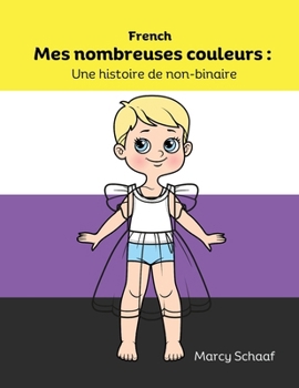 Mes nombreuses couleurs: Une histoire de non-binaire (French) My Many Colors: A Story of Being Non-Binary