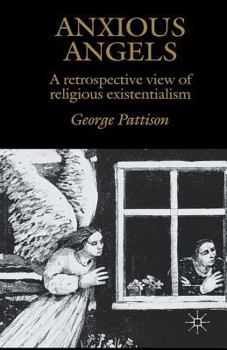 Paperback Anxious Angels: A Retrospective View of Religious Existentialism Book