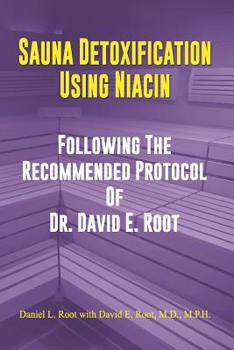 Paperback Sauna Detoxification Using Niacin: Following The Recommended Protocol Of Dr. David E. Root Book