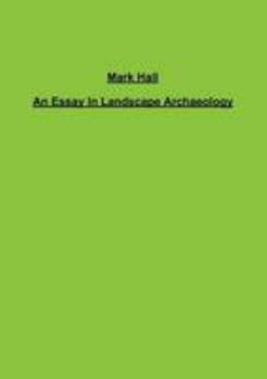 Paperback An Essay In Landscape Archaeology Book