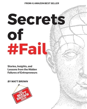 Paperback Secrets of #Fail - Stories, Lessons and Insights From the Hidden Failures of Entrepreneurs Book