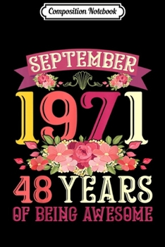 Composition Notebook: Made in September 1971 Floral 48 Yrs of Being Awesome Journal/Notebook Blank Lined Ruled 6x9 100 Pages
